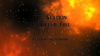 The Station Nightclub Fire  A Short Documentary  Fascinating Horror [upl. by Monjo]